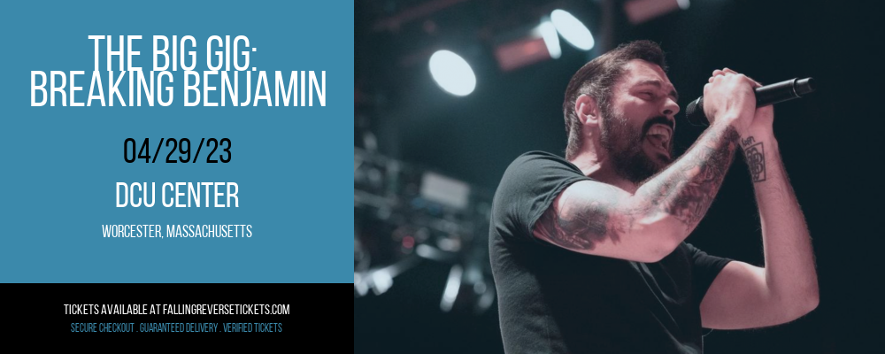 The Big Gig: Breaking Benjamin at Falling in Reverse Concert Tickets tickets The Big Gig: Breaking Benjamin at Falling in Reverse Concert Tickets
