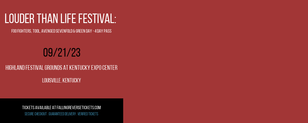 Louder Than Life Festival: Foo Fighters, Tool, Avenged Sevenfold & Green Day - 4 Day Pass at Falling in Reverse Concert Tickets tickets Louder Than Life Festival: Foo Fighters, Tool, Avenged Sevenfold & Green Day - 4 Day Pass at Falling in Reverse Concert Tickets